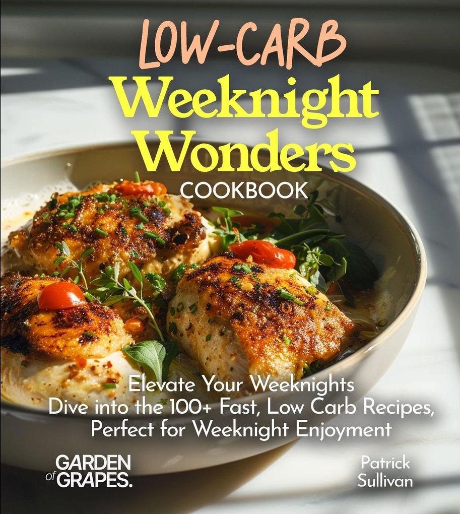 LOW-CARB Weeknight Wonders Cookbook