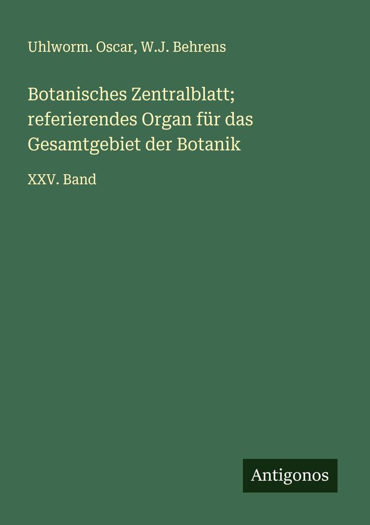 Botanisches Zentralblatt; referierendes Organ für das Gesamtgebiet der Botanik
