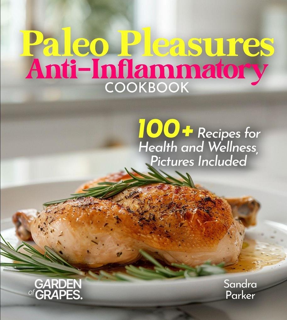 Paleo Pleasures Anti-Inflammatory Cookbook