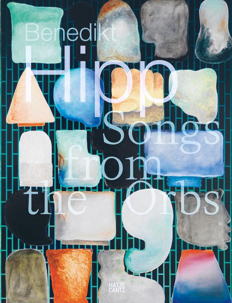 Benedikt Hipp. Songs from the Orbs - Monografie zur zeitgenössischen Kunst mit Keramik Malerei und Installation