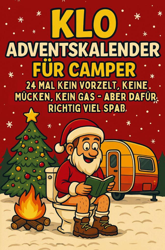 Klo Adventskalender für Camper: 24 mal kein Vorzelt keine Mücken kein Gas - aber dafür richtig viel Spaß