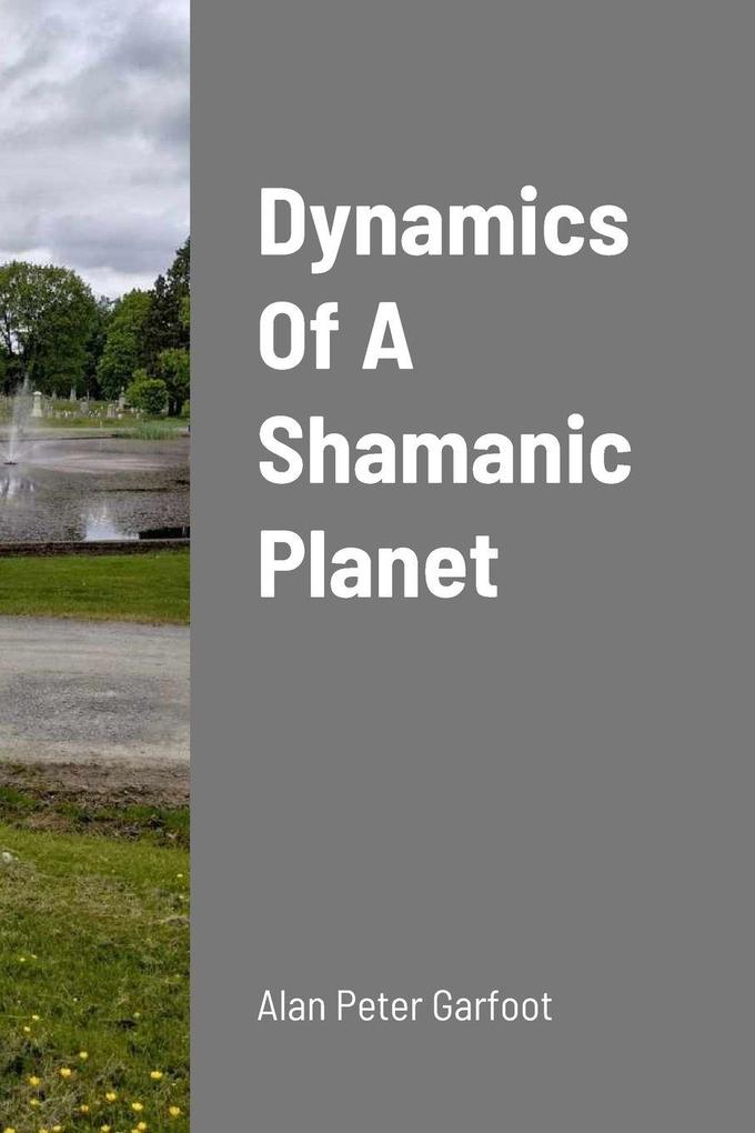 Dynamics Of A Shamanic Planet