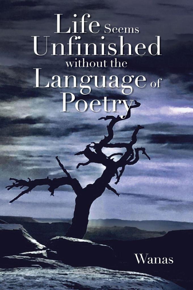 Life Seems Unfinished Without The Language Of Poetry