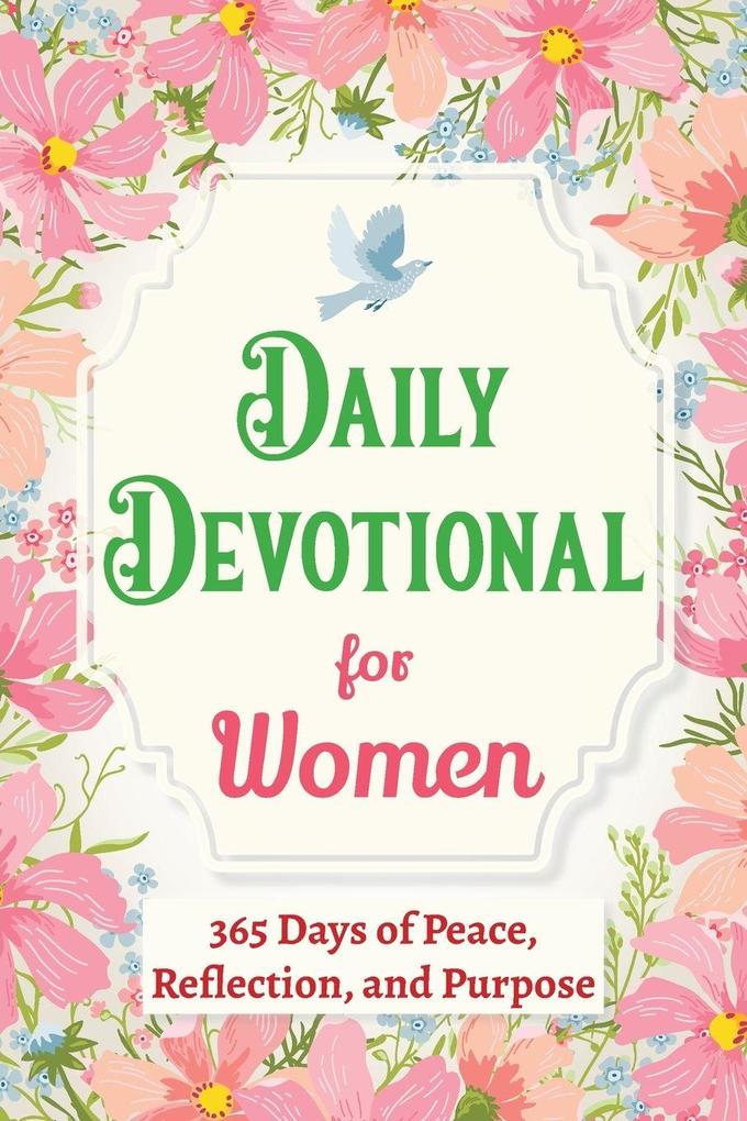 Daily Devotional for Women - 365 Days of Peace Reflection and Purpose