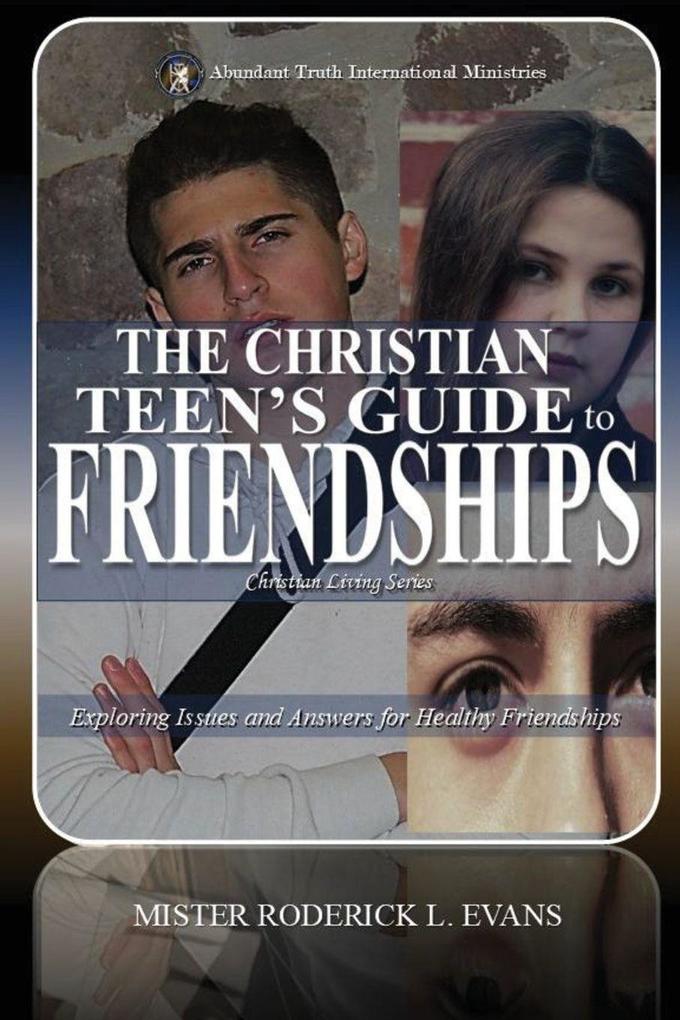 The Christian Teen's Guide to Friendships