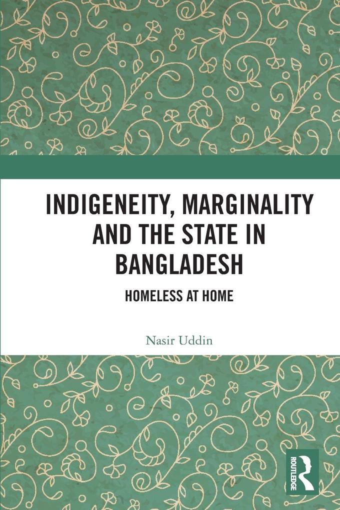 Indigeneity Marginality and the State in Bangladesh