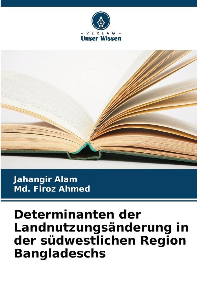 Determinanten der Landnutzungsänderung in der südwestlichen Region Bangladeschs