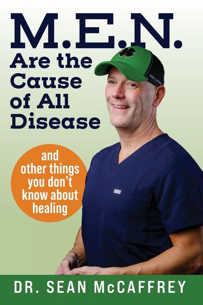 M.E.N. Are the Cause of All Disease