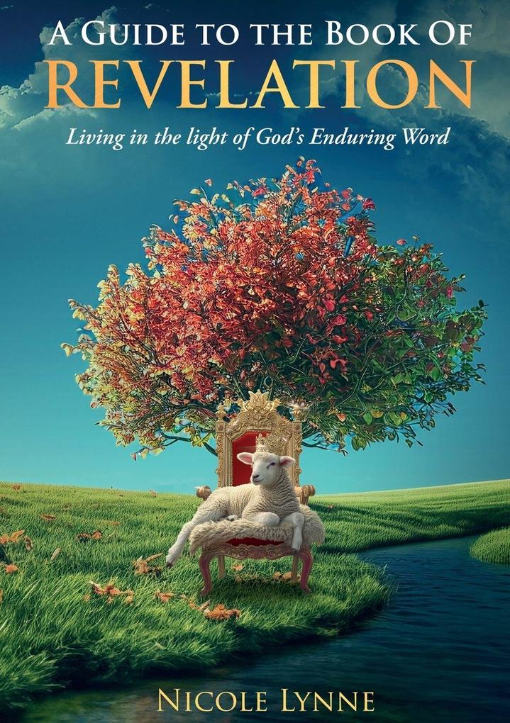 A Guide to the Book of Revelation Living in the light of God's Enduring Word