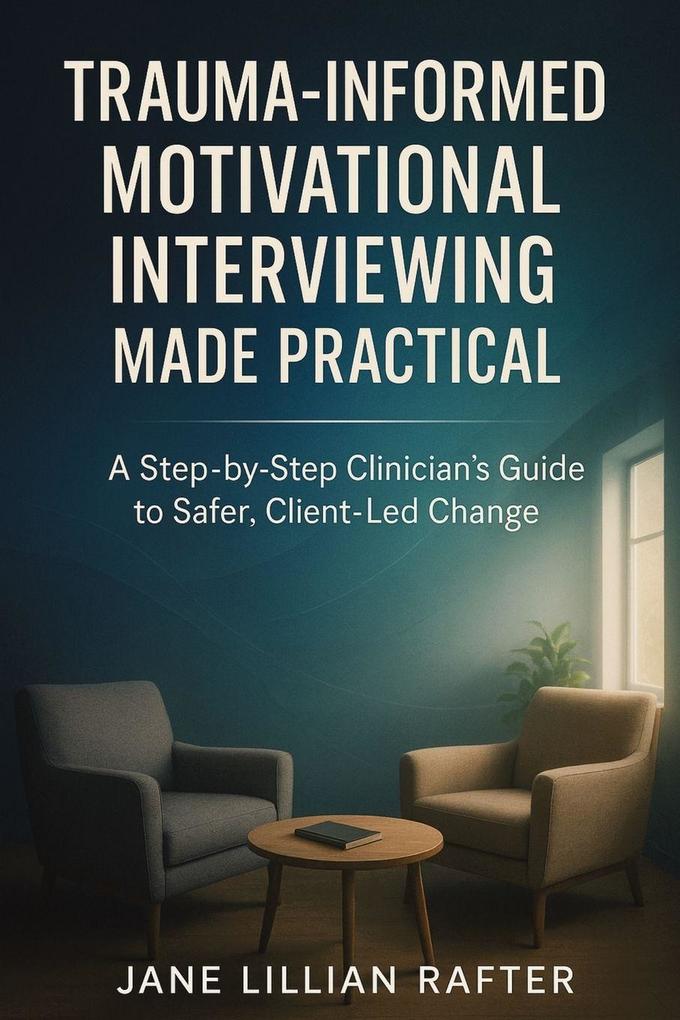 Trauma-Informed Motivational Interviewing Made Practical