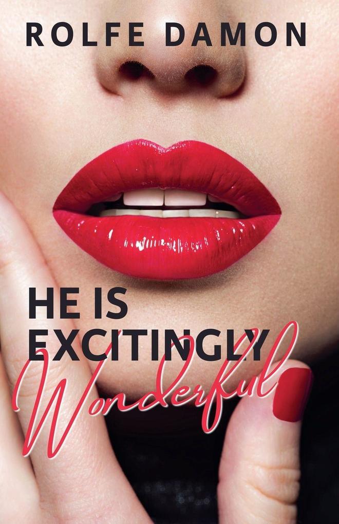 HE IS EXCITINGLY WONDERFUL