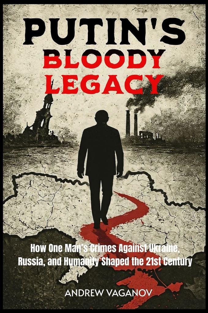 Putin's Bloody Legacy