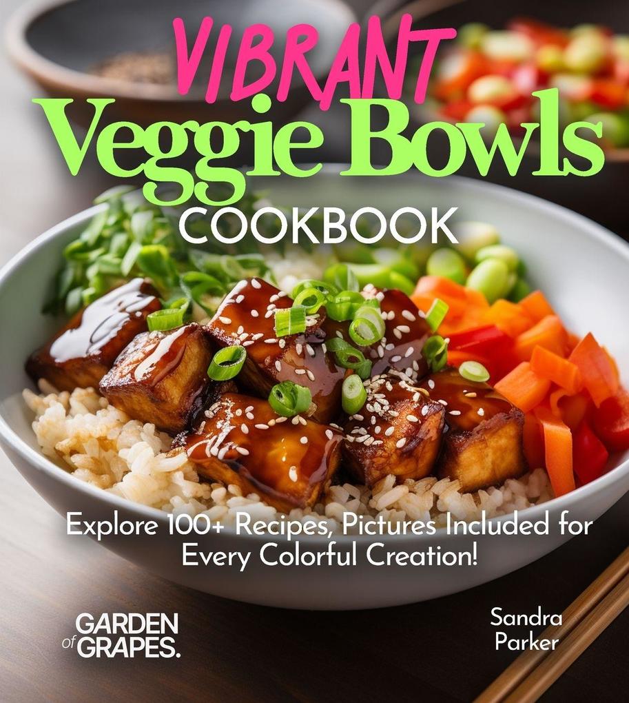 Vibrant Veggie Bowls Cookbook