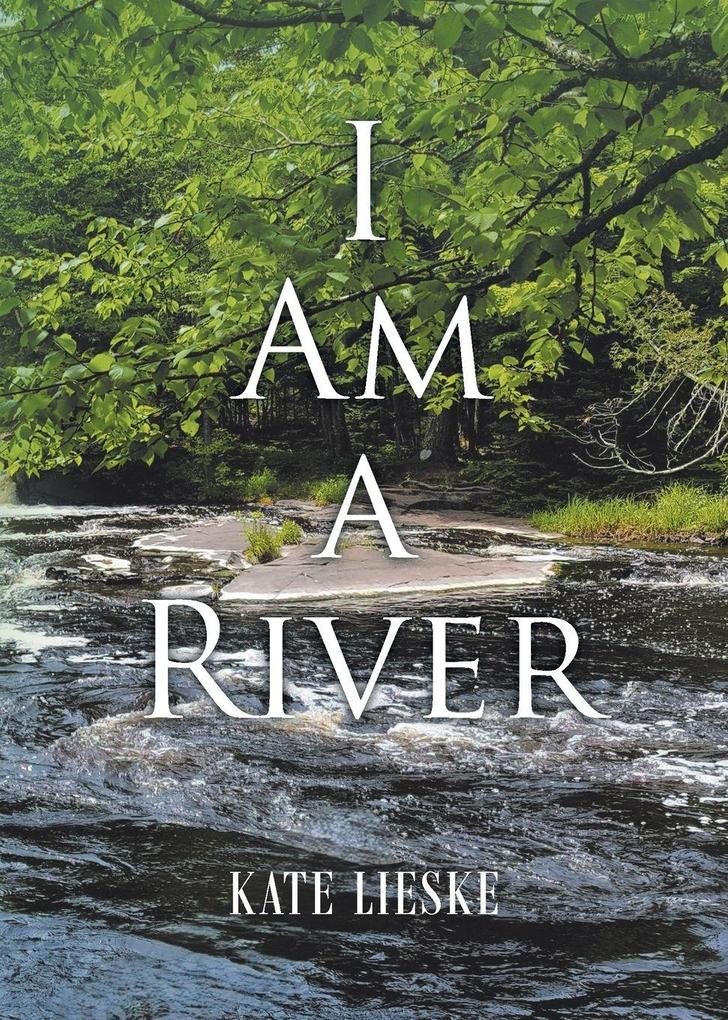 I AM A RIVER