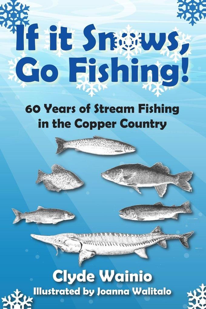 If It Snows Go Fishing!