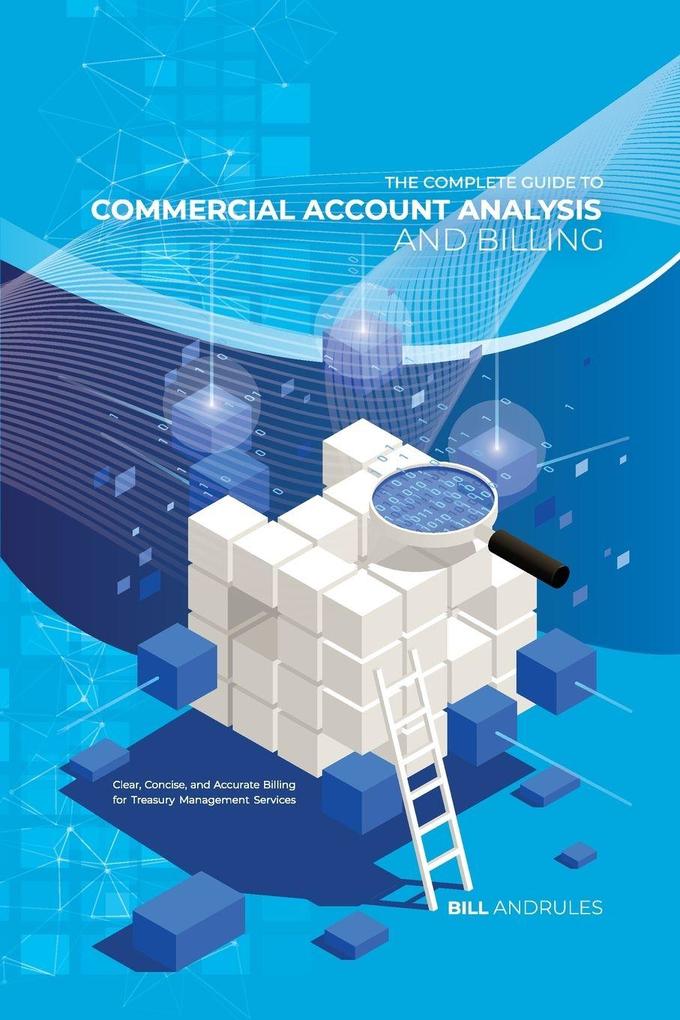 The Complete Guide to Commercial Account Analysis AND Billing