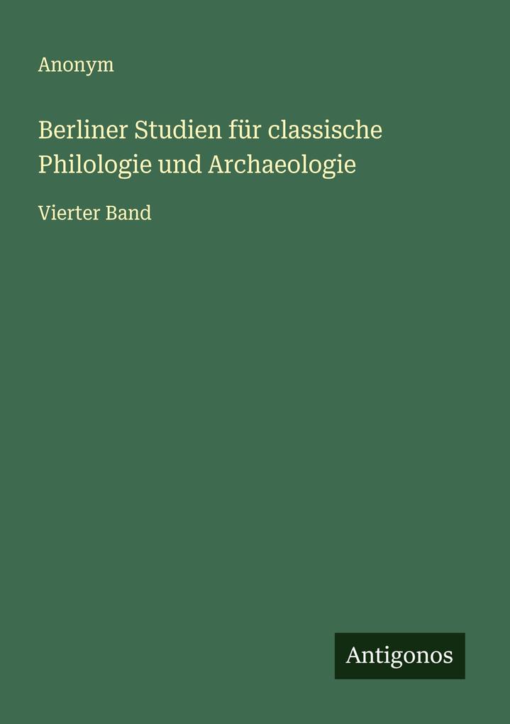 Berliner Studien für classische Philologie und Archaeologie