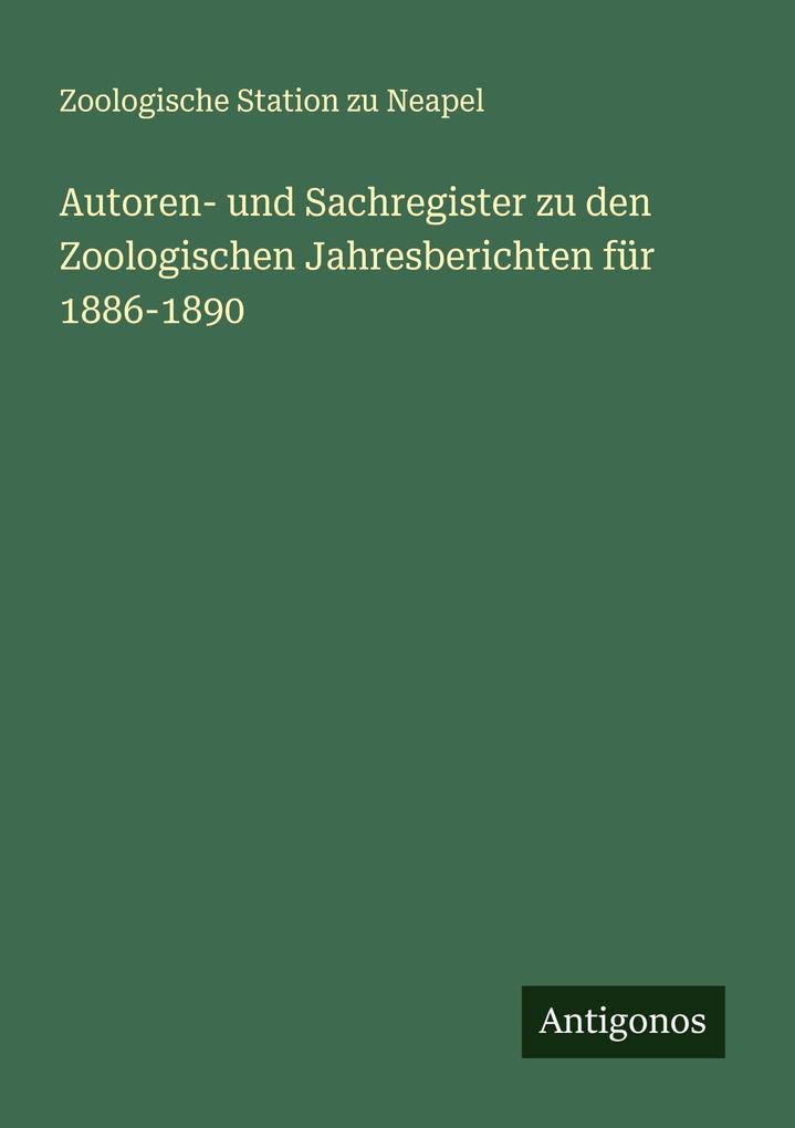 Autoren- und Sachregister zu den Zoologischen Jahresberichten für 1886-1890