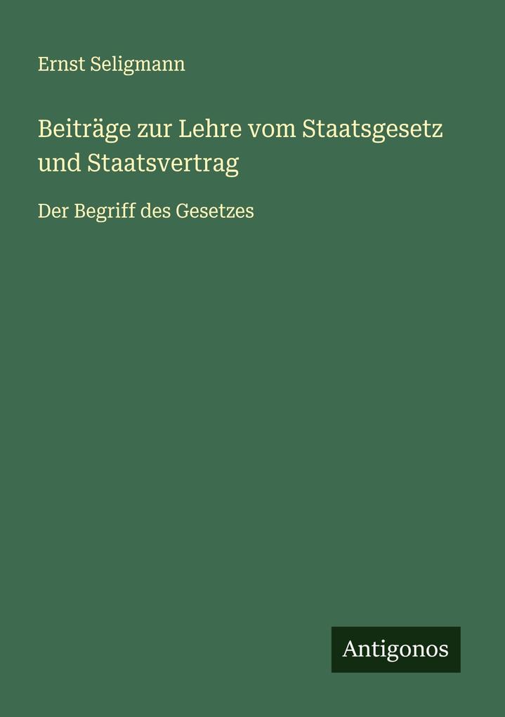 Beiträge zur Lehre vom Staatsgesetz und Staatsvertrag