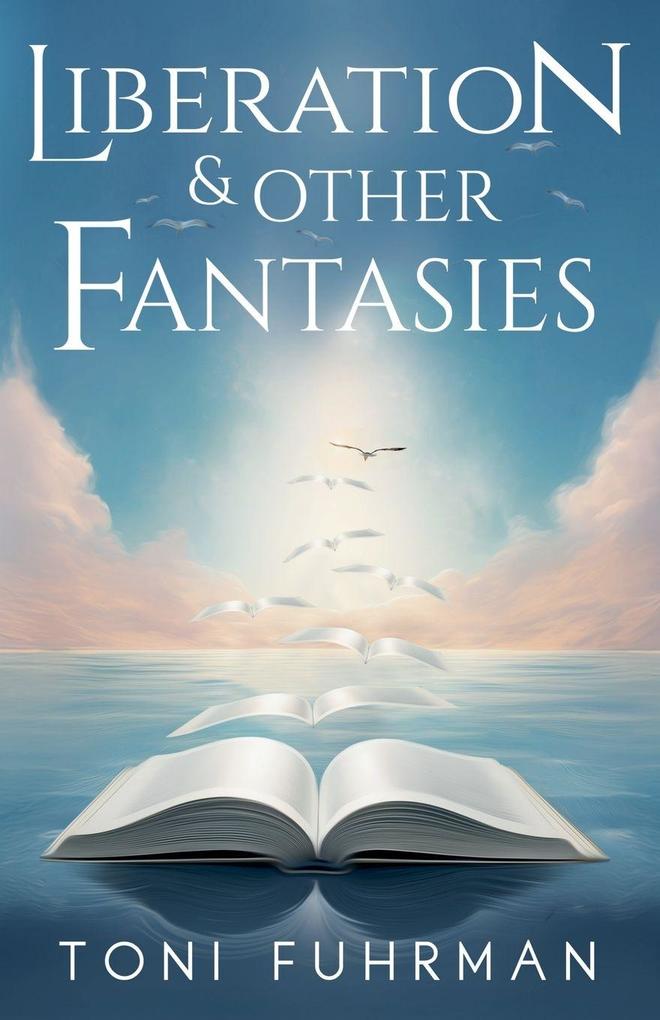 Liberation & Other Fantasies