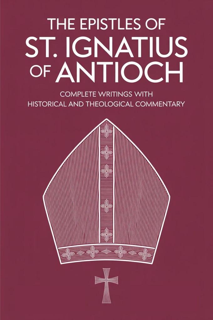 The Epistles of St. Ignatius of Antioch