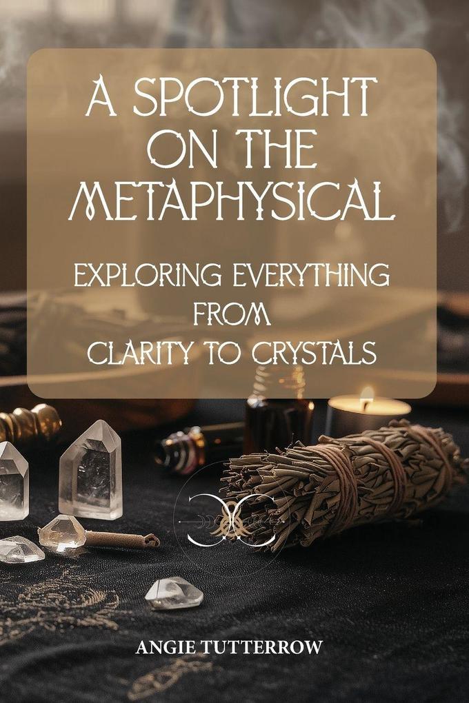 A Spotlight on the Metaphysical