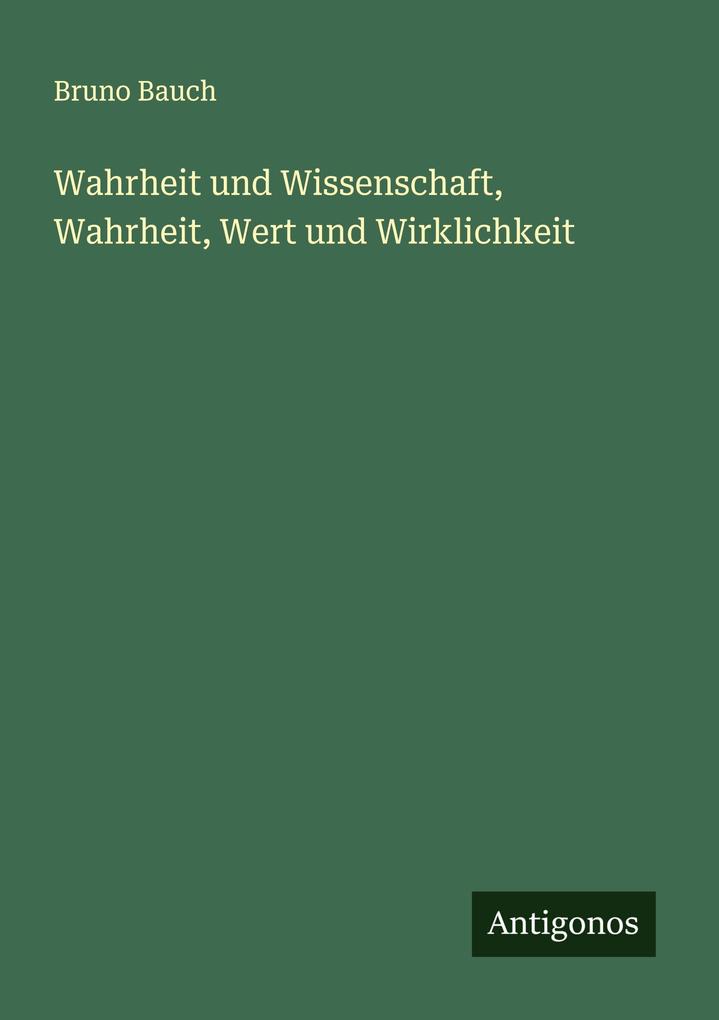 Wahrheit und Wissenschaft Wahrheit Wert und Wirklichkeit