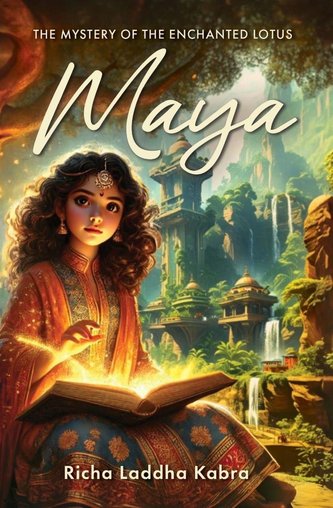 Maya | The Mystery of the Enchanted Lotus | Best fantasy fiction | Perfect representation of Magical spirit of indian culture | Indian mythical fantasy