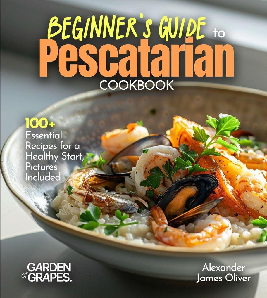 Beginner's Guide to Pescatarian Cookbook