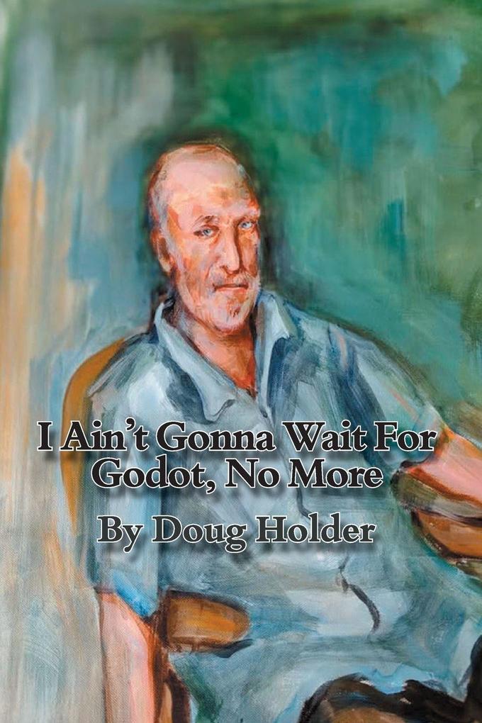 I Ain't Gonna Wait For Godot No More