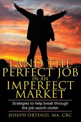 Land the Perfect Job in an Imperfect Market