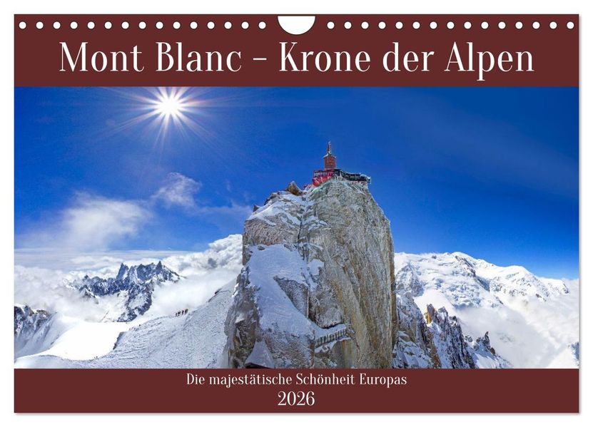 Mont Blanc - Krone der Alpen (Wandkalender 2026 DIN A4 quer) CALVENDO Monatskalender