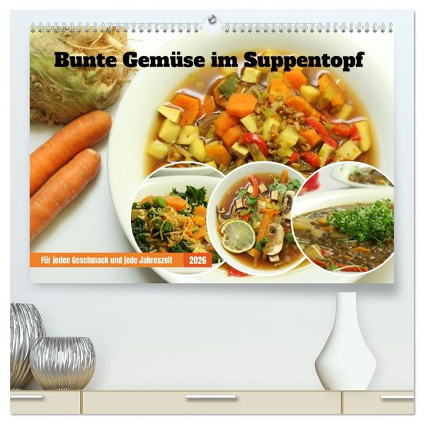 Bunte Gemüse im Suppentopf (hochwertiger Premium Wandkalender 2026 DIN A2 quer) Kunstdruck in Hochglanz