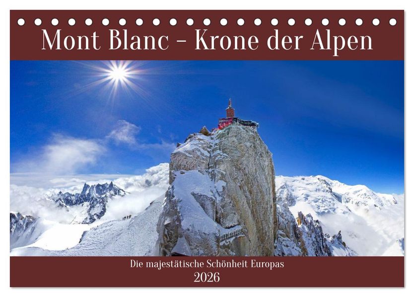 Mont Blanc - Krone der Alpen (Tischkalender 2026 DIN A5 quer) CALVENDO Monatskalender