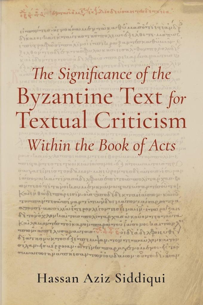 The Significance of the Byzantine Text for Textual Criticism Within the Book of Acts