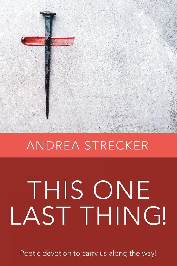 THIS ONE LAST THING!