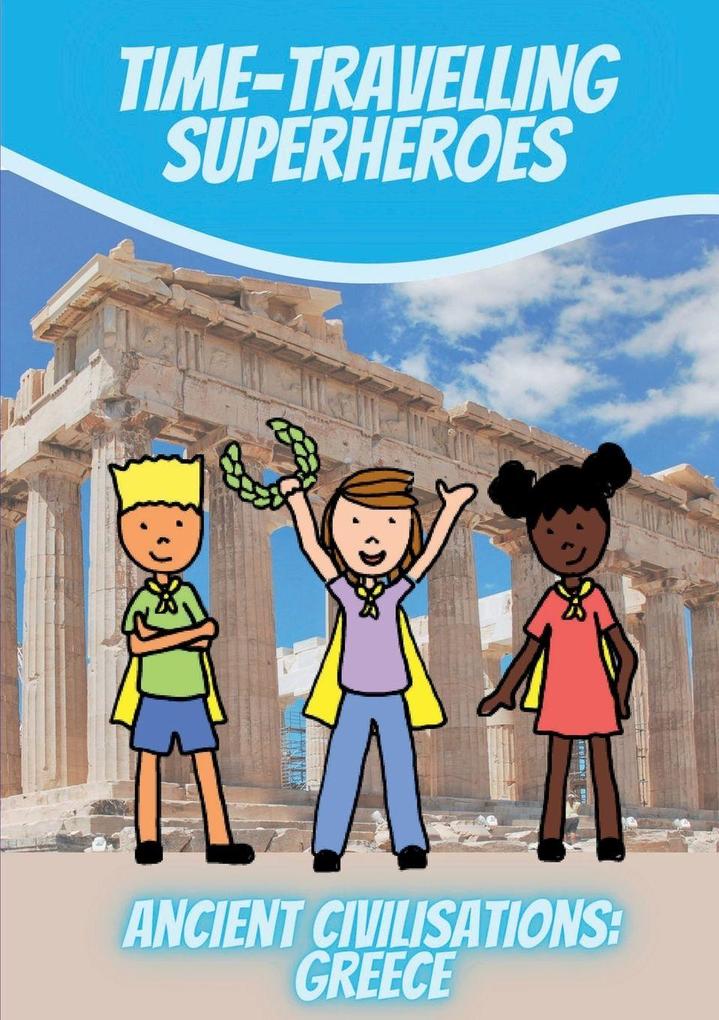 Time-Travelling Superheroes - Ancient Civilisations