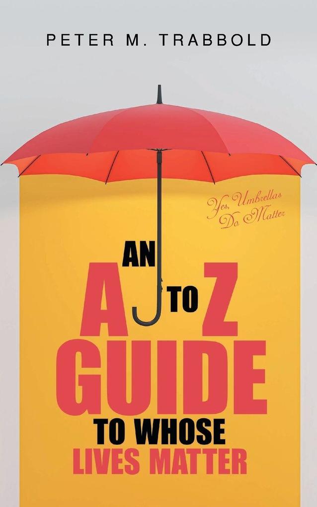 An A to Z Guide to Whose Lives Matter