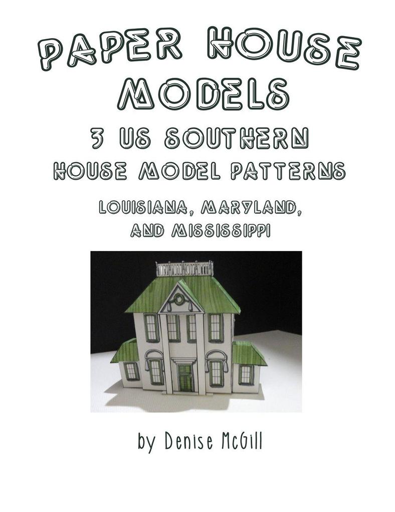 Paper House Models 3 US Southern House Model Patterns; Louisiana Maryland Mississippi