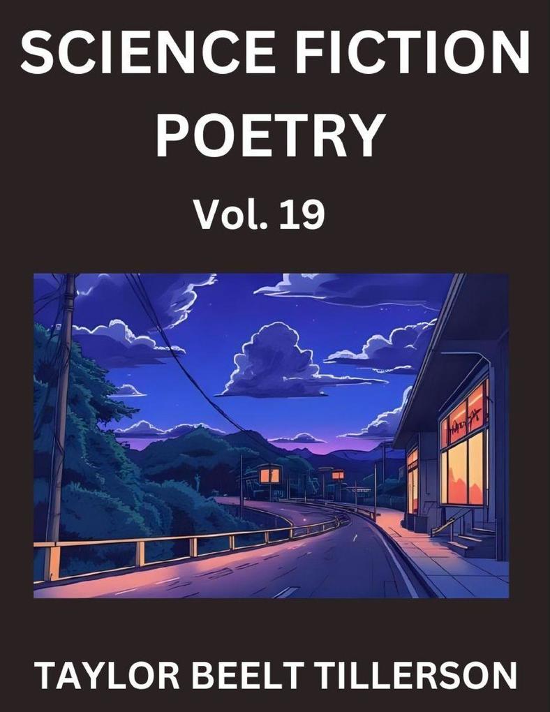 Science Fiction Poetry (Volume 19)- SciFi Fantasy and Speculative Poetry Discover Chronicles of the Sci-fi Stellar Verse Echoes of the Void and Nebula Narrative Anthology