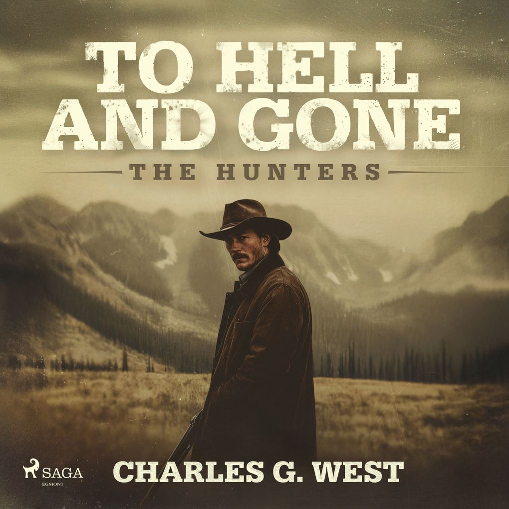 To Hell and Gone: An action-packed historical Yellowstone Western
