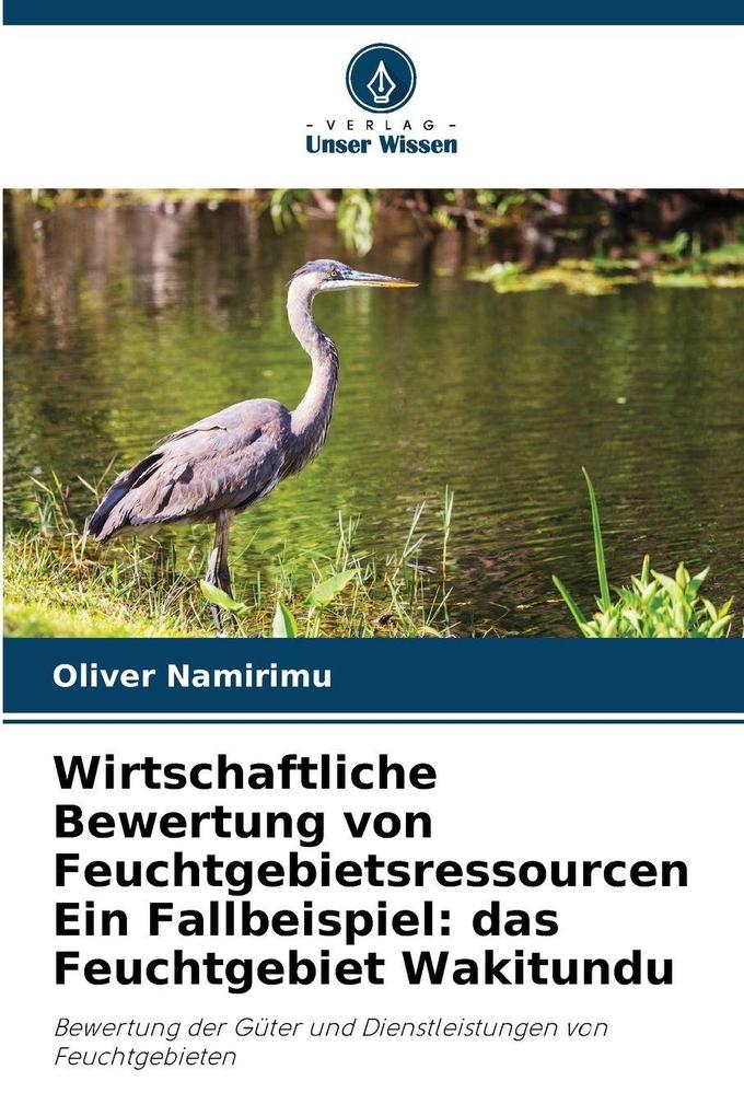 Wirtschaftliche Bewertung von Feuchtgebietsressourcen Ein Fallbeispiel: das Feuchtgebiet Wakitundu