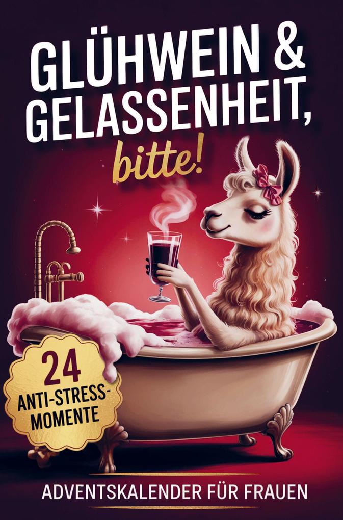 Glühwein & Gelassenheit bitte! 24 humorvolle Anti-Stress-Momente