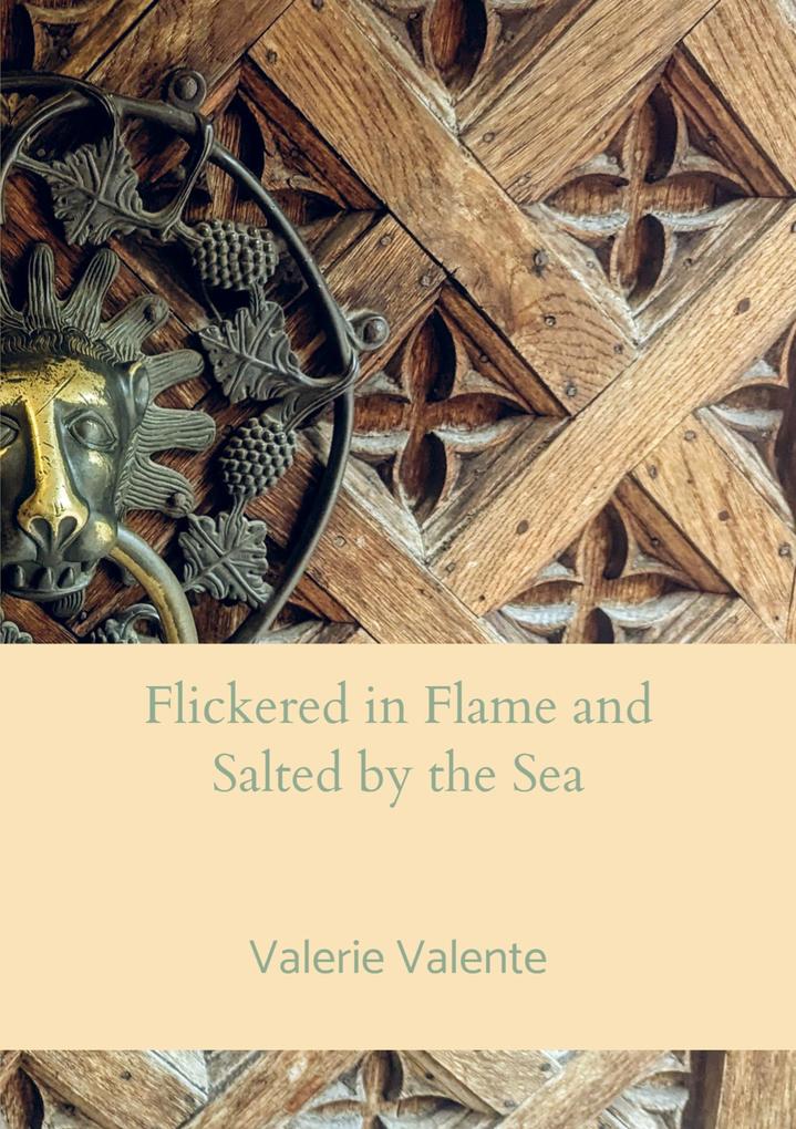 Flickered in Flame and Salted by the Sea