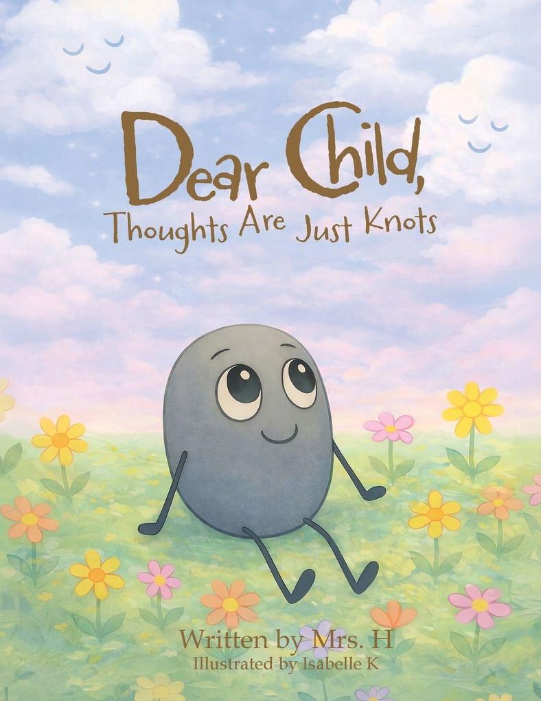 Dear Child Thoughts Are Just Knots