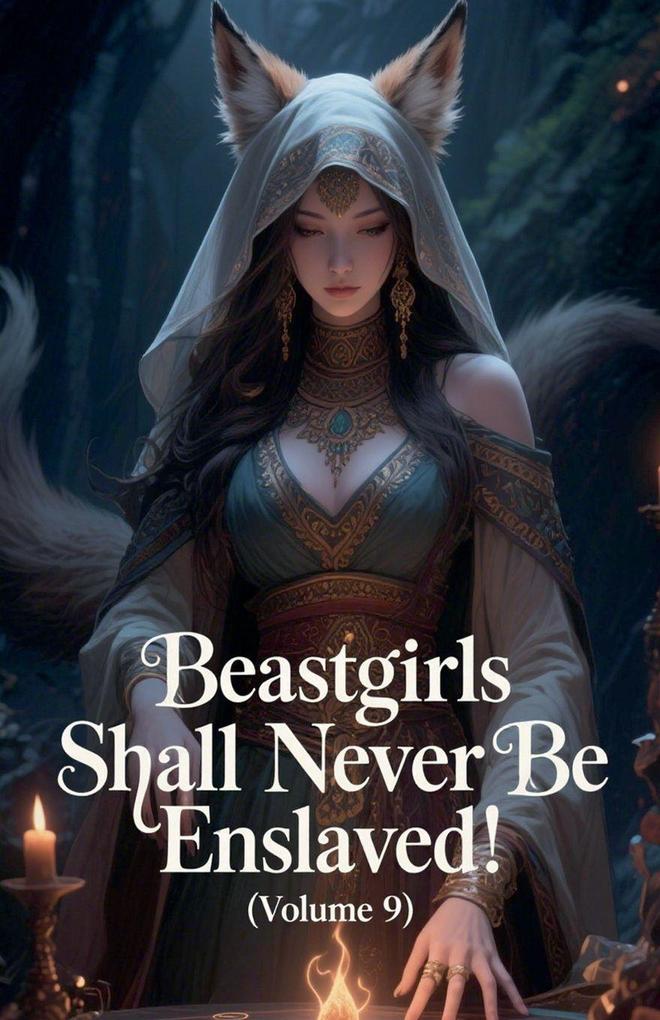 Beastgirls Shall Never Be Enslaved! (Volume 9)