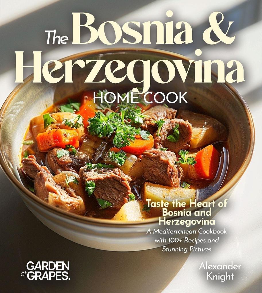 Garden of Grapes The Bosnian And Herzegovinian Home Cook