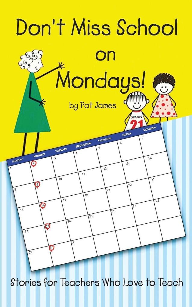 Don't Miss School on Mondays!