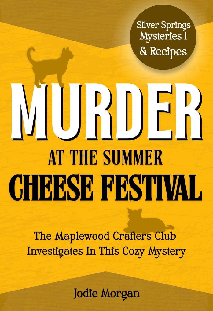 Murder At The Summer Cheese Festival (Silver Springs Mysteries #1)