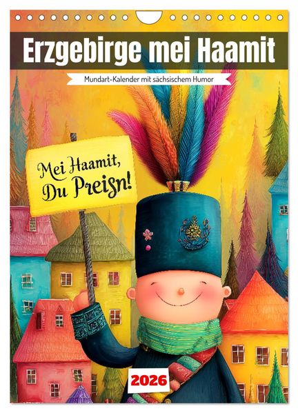 Erzgebirge mei Haamit - Mundart-Kalender mit sächsischem Humor (Wandkalender 2026 DIN A4 hoch) CALVENDO Monatskalender